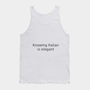 Knowing Italian is elegant Tank Top